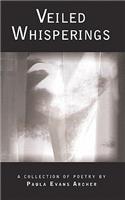 Veiled Whisperings: A Collection of Poetry(English)