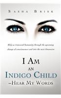 I Am an Indigo Child - Hear My Words