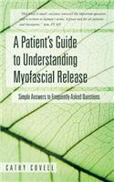 A Patient's Guide to Understanding Myofascial Release: Simple Answers to Frequently Asked Questions(English)
