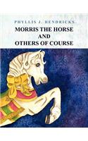 Morris the Horse and Others of Course