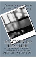 Teacher to Teacher: An Off-the-Record Handbook for Teaching High School English