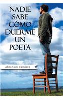 Nadie sabe cómo duerme un poeta: (Spanish)