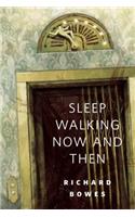 Sleep Walking Now and Then