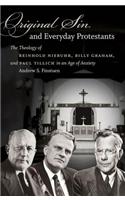 Original Sin and Everyday Protestants: The Theology of Reinhold Niebuhr, Billy Graham, and Paul Tillich in an Age of Anxiety