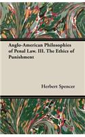 Anglo-American Philosophies of Penal Law. III. the Ethics of Punishment