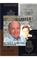 Escape from Disaster: My Triple a Journey from Fear to Freedom(English)