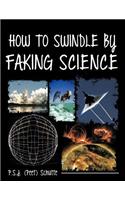 How to Swindle by Faking Science