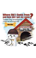 Where Did I Come From? And How Did I Get My Name?