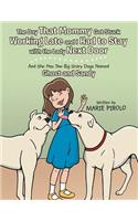 The Day That Mommy Got Stuck Working Late and I Had to Stay with the Lady Next Door: And She Has Two Big Scary Dogs Named Ghost and Sandy