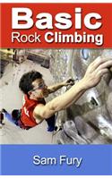 Basic Rock Climbing: Bouldering, Crack Climbing and General Rock Climbing Techniques