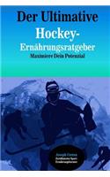 Der Ultimative Hockey-Ernahrungsratgeber: Maximiere Dein Potenzial(German)