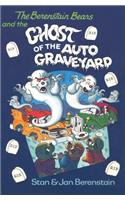 The Berenstain Bears and the Ghost of the Auto Graveyard: (Berenstain Bears)