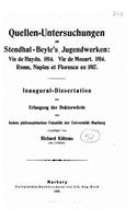 Quellenuntersuchungen Zu Stendhalbeyle's Jugendwerken Vie de Haydn, 1814, Vie de Mozart, 1814, Rome, Naples Et Florence En 1817