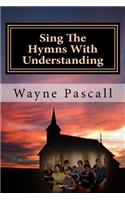 Sing The Hymns With Understanding