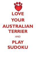 LOVE YOUR AUSTRALIAN TERRIER AND PLAY SUDOKU AUSTRALIAN TERRIER SUDOKU LEVEL 1 of 15