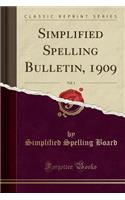 Simplified Spelling Bulletin, 1909, Vol. 1 (Classic Reprint)