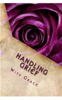 Handling Grief With Grace: Grief Work Journal: With Journaling Tools