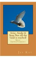 Arise, Awake & Stop Not till the Goal is reached!