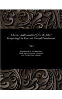 A Letter Addressed to J. N. D [arby Respecting His Tract on Eternal Punishment