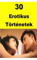 30 Erotikus Történetek