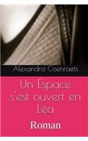 Un Espace S'Est Ouvert En Lea: Roman