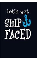 Let's Get Shipfaced: Cruise Ship Writing Journal Lined, Diary, Notebook for Men & Women(Just Voyage Notes)