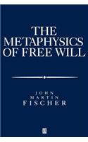 The Metasphysics of Free Will