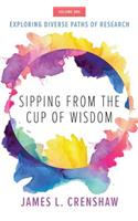 Sipping from the Cup of Wisdom, Volume One