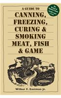 A Guide to Canning, Freezing, Curing & Smoking Meat, Fish & Game: (English)