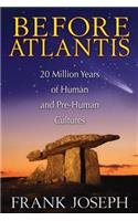 Before Atlantis: 20 Million Years of Human and Pre-Human Cultures