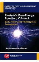 Einstein's Mass-Energy Equation, Volume I