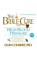 The Bible Cure for High Blood Pressure: Ancient Truths, Natural Remedies and the Latest Findings for Your Health Today(Bible Cure (Oasis Audio))