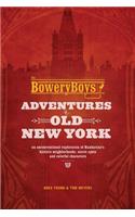 The Bowery Boys: Adventures in Old New York