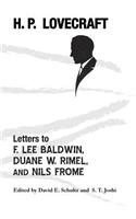 Letters to F. Lee Baldwin, Duane W. Rimel, and Nils Frome
