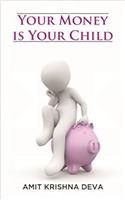 Your Money is Your Child