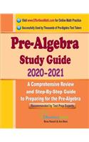 Pre-Algebra Study Guide 2020 - 2021: A Comprehensive Review and Step-By-Step Guide to Preparing for the Pre-Algebra