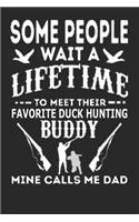 Some People wait a lifetime to meet their favorite duck hunting: Duck hunting journal, duck hunting gifts for men funny: Duck Hunters Track Record of Species, Location, Gear - Shooting Seasons Dates