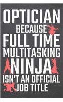 Optician because Full Time Multitasking Ninja isn't an official Job Title