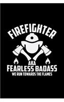 Firefighter aka fearless badass