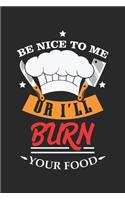 Be nice to me or I'll burn your food