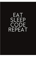 Eat Sleep Code Repeat: Blank Lined Journal, Funny Notebook, Diary, Coworkers Gifts