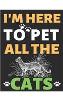 I'm Here To Pet All The Cats: Journal Notebook Gifts for All- Cat Lover Notebook Journal Diary Large Print (8.5 X 11 Inches) - 100 Pages(1 Journal Notebook)
