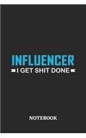 Influencer I Get Shit Done Notebook: 6x9 inches - 110 ruled, lined pages - Greatest Passionate Office Job Journal Utility - Gift, Present Idea