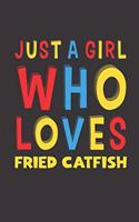 Just A Girl Who Loves Fried Catfish