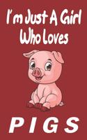 I'm Just A Girl Who Loves pigs