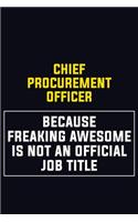 Chief Procurement officer Because Freaking Awesome Is Not An Official Job Title: Motivational Career Pride Quote 6x9 Blank Lined Job Inspirational Notebook Journal