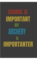 School Is Important But Archery Is Importanter