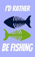 I'd Rather Be Fishing