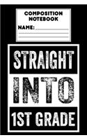 Composition Notebook Straight Into 1st Grade