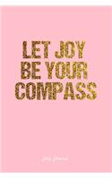 Joy Journal: Dot Grid Journal - Let Joy Be Your Compass- Pink Dotted Diary, Planner, Gratitude, Writing, Travel, Goal, Bullet Notebook - 6x9 120 page